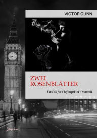 Title: ZWEI ROSENBLÄTTER - EIN FALL FÜR CHEFINSPEKTOR CROMWELL: Der Krimi-Klassiker!, Author: Victor Gunn