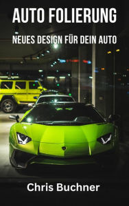 Title: Auto Folierung: Neues Design für dein Auto, Author: Chris Buchner
