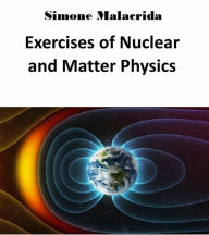 Title: Exercises of Nuclear and Matter Physics, Author: Simone Malacrida