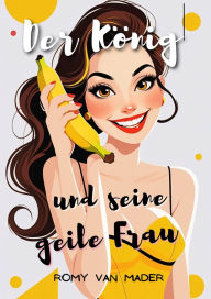Title: Der König und seine geile Frau, Author: Romy van Mader