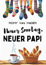 Title: Neuer Sonntag, Neuer Papi, Author: Romy van Mader