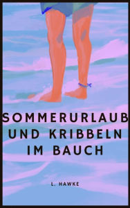 Title: Sommerurlaub und Kribbeln im Bauch: Gay Romance, Author: L. Hawke