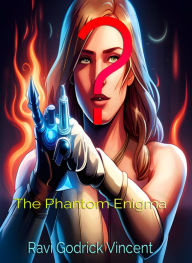 Title: ?: The Phantom Enigma, Author: Ravi Godrick Vincent
