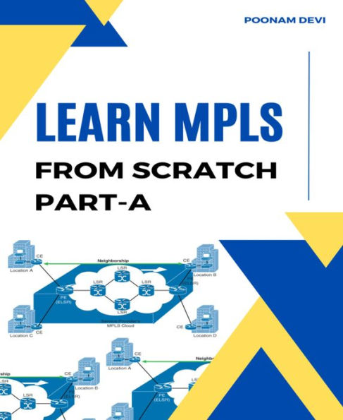 LEARN MPLS FROM SCRATCH PART-A: A Beginner's Guide to Next Level of Networking