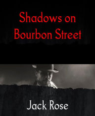 Title: Shadows on Bourbon Street, Author: Jack Rose