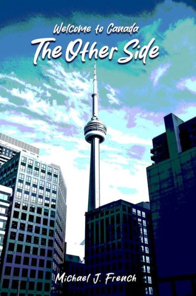 Welcome to Canada: The Other Side