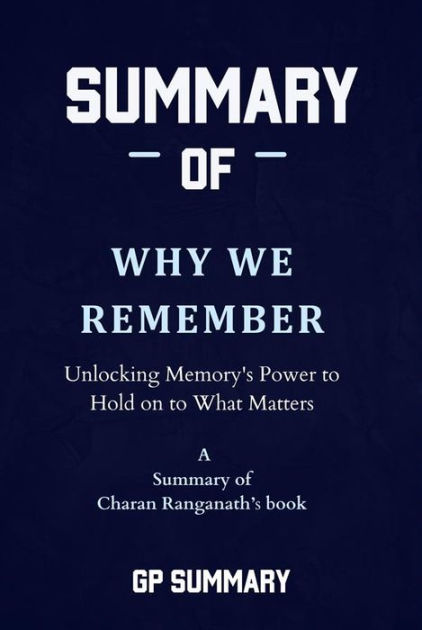 Summary Of Why We Remember By Charan Ranganath: Unlocking Memory's ...