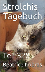 Title: Strolchis Tagebuch - Teil 328, Author: Beatrice Kobras