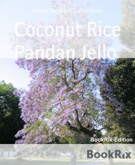 Title: Coconut Rice Pandan Jello, Author: Jordan Michael Livingstone