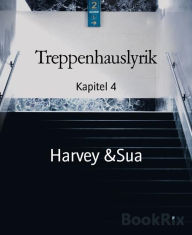 Title: Treppenhauslyrik: Kapitel 4, Author: Harvey &Sua