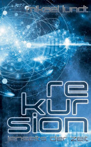 Title: Rekursion: Jenseits der Zeit, Author: Mikael Lundt