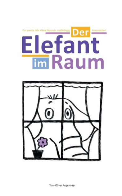 Der Elefant Im Raum: Das Zweite Jahr New Normal Unabhängig Kommentiert ...