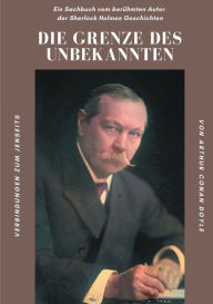 Title: Die Grenze des Unbekannten: Verbindungen zum Jenseits, Author: Arthur Conan Doyle