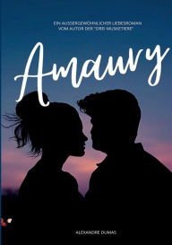 Title: Amaury: Ein außergewöhnlicher Liebesroman vom Autor der 