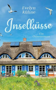 Title: Inselküsse: Ein Ostseeroman, Author: Evelyn Kühne