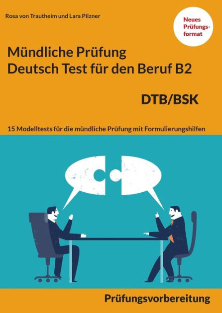 Mündliche Prüfung Deutsch Für Den Beruf DTB/BSK B2: 15 Übungen Zur DTB ...