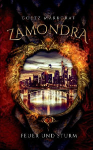 Title: Zamondra: Feuer und Sturm, Author: Goetz Markgraf