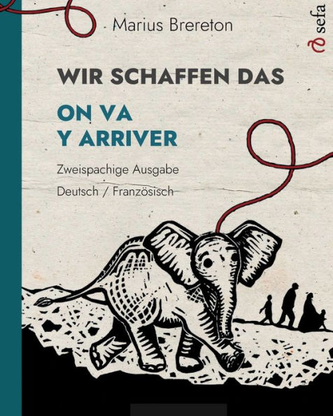 WIR SCHAFFEN DAS - ON VA Y ARRIVER (Deutsch - Franzï¿½sisch): Ein Bilderbuch in zwei Sprachen