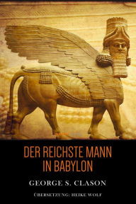 Title: Der Reichste Mann in Babylon, Author: George S. Clason