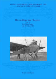 Title: Die Anfänge der Fliegerei Teil V: Der Motorflug von 1911 bis zu Beginn des Ersten Weltkriegs, Author: Rainer Lüdemann