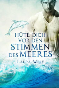 Title: Hüte dich vor den Stimmen des Meeres, Author: Laura Wolf