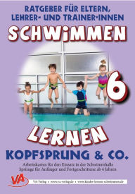 Title: Schwimmen lernen 6: Kopfsprung & Co.: Material für Schulschwimmen in Grundschulen, Author: Veronika Aretz