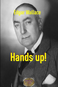 Title: Hands up!: Illustrierte Ausgabe, Author: Edgar Wallace