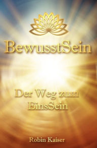 Title: BewusstSein: Der Weg zum EinsSein, Author: Robin Kaiser