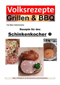 Title: Volksrezepte Grillen & BBQ - Rezepte für den Schinkenkocher 2, Author: Marc Schommertz