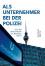 Als Unternehmer bei der Polizei: Von der Unternehmer- zur Beamtendenke