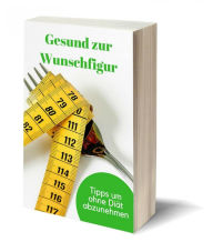 Title: Gesund zur Wunschfigur, Author: Claudia Hauptmann