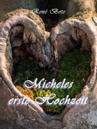 Title: Micheles erste Hochzeit, Author: René Bote