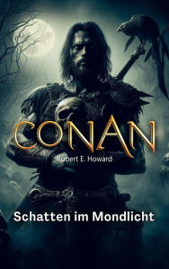Title: Conan: Schatten im Mondlicht, Author: Robert E. Howard