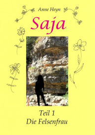 Title: Saja: Die Felsenfrau, Author: Anne Heyn