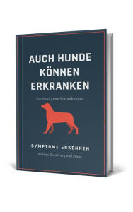 Title: Auch Hunde können erkranken: Hundekrankheiten, deren Symptome erkennen. Die richtige Ernährung und Plege von Hunden., Author: Bert Gebauer
