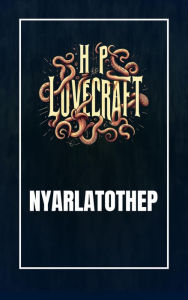 Title: Nyarlatothep, Author: H. P. Lovecraft