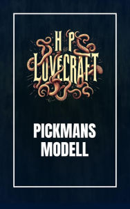 Title: Pickmans Modell, Author: H. P. Lovecraft