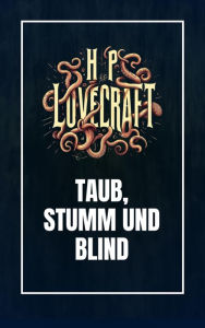 Title: Taub, Stumm und Blind, Author: H. P. Lovecraft