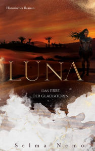 Title: Luna: Das Erbe der Gladiatorin, Author: Selma Nemo