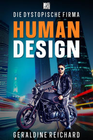 Title: Human Design: Die dystopische Firma, Author: Geraldine Reichard