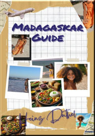 Title: Madagaskar Insider Guide: Flug, Visa, Währung, Impfungen, Hotel, Unterkunft, Inlandtransport, Essen, Preise, Vorsichtsmaßnahmen, Tiere, Author: Heinz Duthel