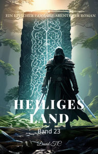 Title: Heiliges Land:Ein Epischer Fantasie Abenteuer Roman (Band 23), Author: David T.C