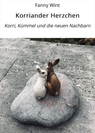 Title: Korriander Herzchen: Korri, Kümmel und die neuen Nachbarn, Author: Fanny Wint