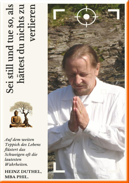 Sei still und tue so, als hättest du nichts zu verlieren: Loslösung bedeutet nicht, dass man nichts besitzen sollte, sondern dass nichts einen besitzen sollte.