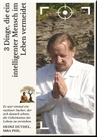 Title: 3 Dinge, die ein intelligenter Mensch im Leben vermeidet: Stille ist ein Spiegel. In seiner Stille siehst du das Spiegelbild deines wahren Selbst., Author: Heinz Duthel