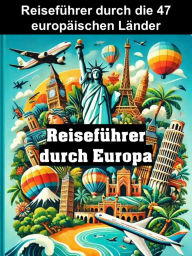 Title: Reiseführer durch die 47 europäischen Länder: Kurze Beschreibung der besten Sehenswürdigkeiten, Großstädte, Ausflugsmöglichkeiten, Kulinarisches, Fazit uvm., Author: Laura Kreuzmann
