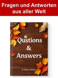 Title: Fragen und Antworten aus aller Welt: Dieses E-Book nimmt dich mit auf eine spannende Reise durch Wissen, Kultur und kuriose Fakten!, Author: E.Cold. Limieme