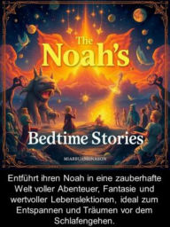 Title: Noah`s bedtime stories: Speziell für alle Noah`s, damit sie sich richtig in die Geschichten einfühlen können., Author: H. Miarsuanrinason