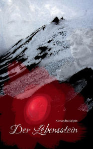 Title: Der Lebensstein, Author: Alexandra Kelpin