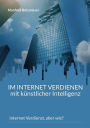 Im Internet verdienen mit künstlicher Intelligenz: Internet Verdienst, aber wie?